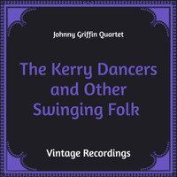 Johnny Griffin Quartet - The Kerry Dancers and Other Swinging Folk (Hq Remastered)