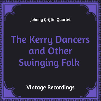 Johnny Griffin Quartet - The Kerry Dancers and Other Swinging Folk (Hq Remastered)