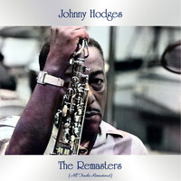 Johnny Hodges - The Remasters (All Tracks Remastered)