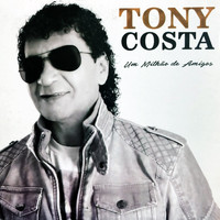 Tony Costa - Um Milhão de Amigos