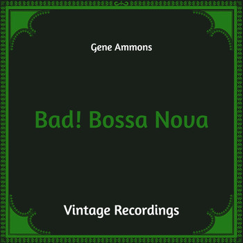 Gene Ammons - Bad! Bossa Nova (Hq Remastered)