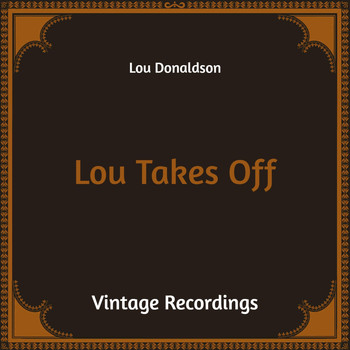 Lou Donaldson - Lou Takes Off (Hq Remastered)