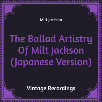 Milt Jackson - The Ballad Artistry of Milt Jackson (Hq Remastered, Japanese Version)