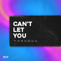 NMR - Can't Let You