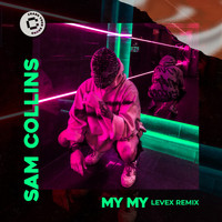 Sam Collins - My My (Levex Remix)