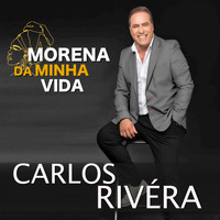 Carlos Rivera - Morena da Minha Vida