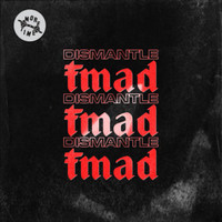 Dismantle - Fmad