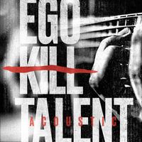 Ego Kill Talent - Ego Kill Talent (Acoustic)