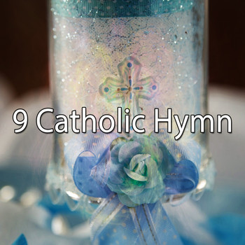Traditional - 9 Catholic Hymn (Explicit)