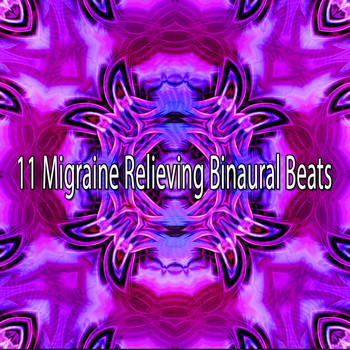 Binaural Beats Sleep - 11 Migraine Relieving Binaural Beats