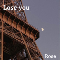 Rose - Lose You