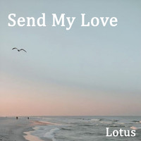 Lotus - Send My Love
