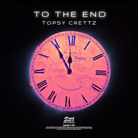 Topsy Crettz - To the End