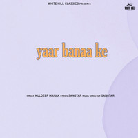 Kuldeep Manak - Yaar Banaa Ke