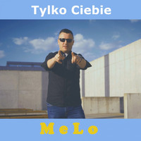 Melo - Tylko Ciebie (Radio Edit)