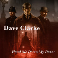 Dave Clarke - Hand Me Down My Razor