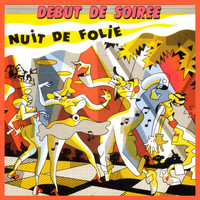 Début De Soirée - Nuit de folie - Tout pour la danse (Special Edition)