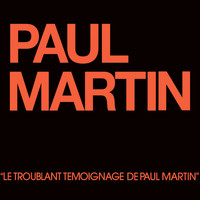 Paul Martin - Le troublant témoignage