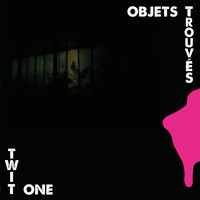 Twit One - Objets Trouvés (Deluxe)
