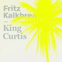 Fritz Kalkbrenner - King Curtis