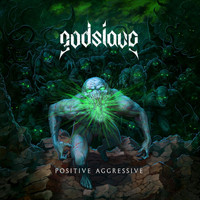 GODSLAVE - Positive Aggressive (Explicit)