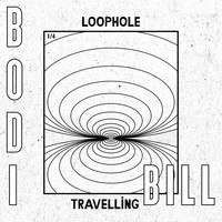 Bodi Bill - Loophole Travelling