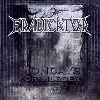 Eradicator - Mondays for Murder (Explicit)