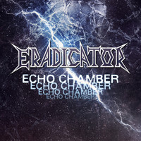 Eradicator - Echo Chamber (Explicit)