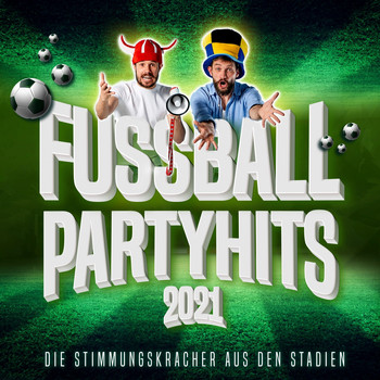 Various Artists - Fussball Party Hits 2021: Die Stimmungskracher aus den Stadien (Explicit)