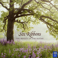 Gareth Koch - Six Ribbons - The Beauty of the Guitar