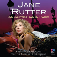 Jane Rutter - An Australian in Paris: French Music for Flute from the Baroque to the Present