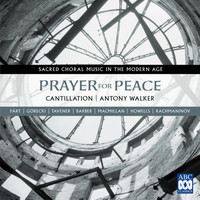 Cantillation - Prayer for Peace - Sacred Choral Music in the Modern Age