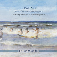 Ironwood - Brahms: Tones of Romantic Extravagance – Piano Quartet No. 1, Piano Quintet