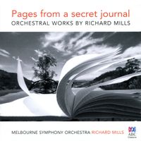 Melbourne Symphony Orchestra - Pages from a Secret Journal - Orchestral Works by Richard Mills