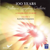 Melbourne Symphony Orchestra - MSO - 100 Years Vol 4: Australian Composers