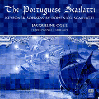 Jacqueline Ogeil - The Portuguese Scarlatti: Keyboard Sonatas by Domenico Scarlatti