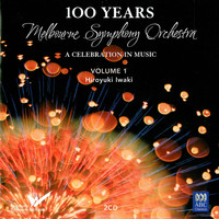 Melbourne Symphony Orchestra - MSO - 100 Years Vol 1: Hiroyuki Iwaki