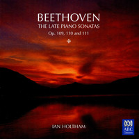 Ian Holtham - Beethoven: The Late Piano Sonatas
