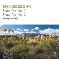 Macquarie Trio - Mendelssohn: Piano Trio No. 1 & No. 2