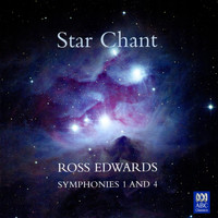 Adelaide Symphony Orchestra - Star Chant: Ross Edwards - Symphonies 1 and 4