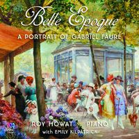Roy Howat - Belle Epoque: A Portrait of Gabriel Fauré