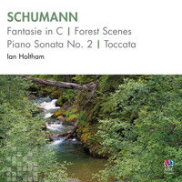 Ian Holtham - Schumann: Fantasie in C / Forest Scenes / Piano Sonata No. 2 / Toccata