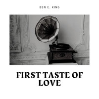 Ben E. King - First Taste of Love