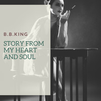 B.B. King - Story from My Heart and Soul