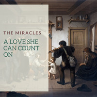 The Miracles - A Love She Can Count On