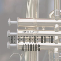 Henry Mancini - The Brothers Go to Mothers