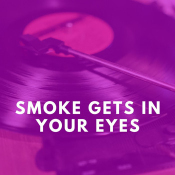 Various Artists - Smoke Gets in Your Eyes