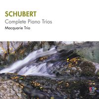 Macquarie Trio - Schubert: Complete Piano Trios