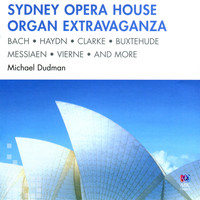 Michael Dudman - Sydney Opera House Organ Extravaganza
