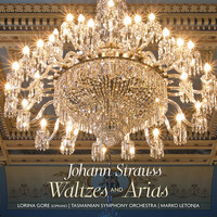 Marko Letonja, Tasmanian Symphony Orchestra & Lorina Gore - Johann Strauss: Waltzes and Arias